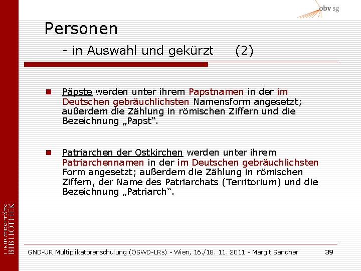 Personen - in Auswahl und gekürzt (2) n Päpste werden unter ihrem Papstnamen in