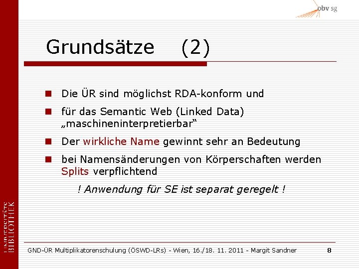 Grundsätze (2) n Die ÜR sind möglichst RDA-konform und n für das Semantic Web