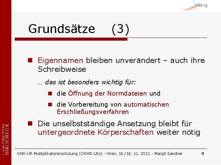 Grundsätze (3) n Eigennamen bleiben unverändert – auch ihre Schreibweise … das ist besonders