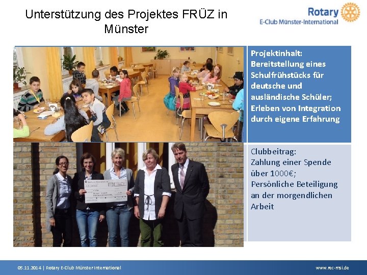 Unterstützung des Projektes FRÜZ in Münster Projektinhalt: Bereitstellung eines Schulfrühstücks für deutsche und ausländische