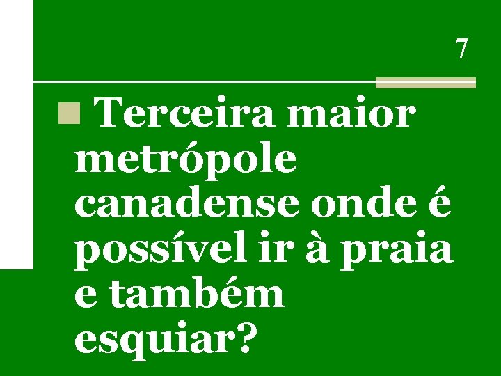 7 n Terceira maior metrópole canadense onde é possível ir à praia e também