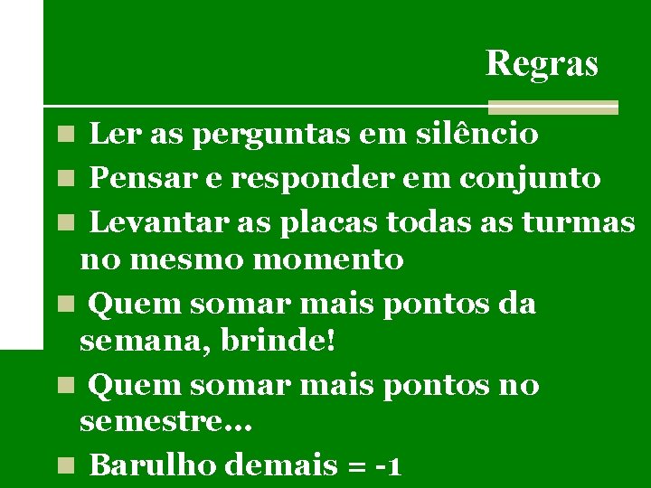 Regras n Ler as perguntas em silêncio n Pensar e responder em conjunto n