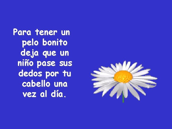 Para tener un pelo bonito deja que un niño pase sus dedos por tu