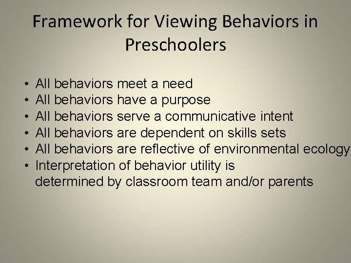 Framework for Viewing Behaviors in Preschoolers • • • All behaviors meet a need