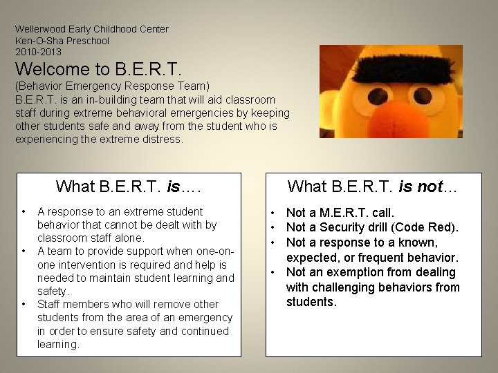 Wellerwood Early Childhood Center Ken-O-Sha Preschool 2010 -2013 Welcome to B. E. R. T.