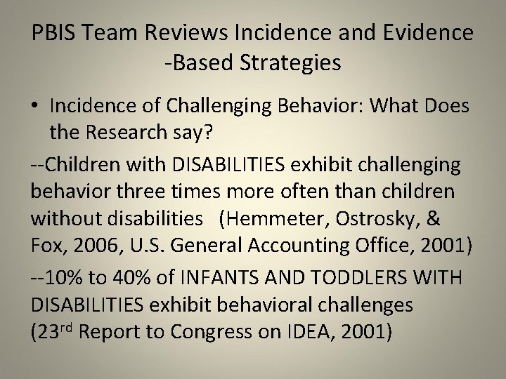 PBIS Team Reviews Incidence and Evidence -Based Strategies • Incidence of Challenging Behavior: What