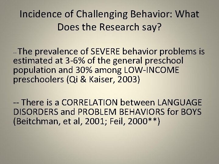 Incidence of Challenging Behavior: What Does the Research say? The prevalence of SEVERE behavior