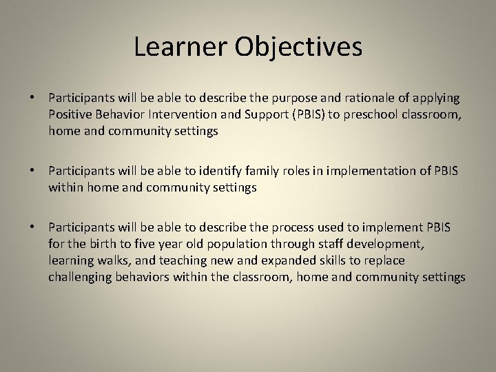 Learner Objectives • Participants will be able to describe the purpose and rationale of