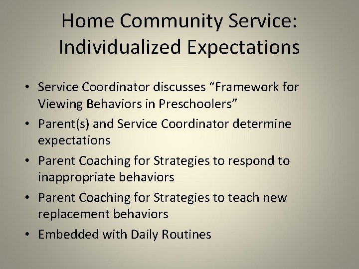 Home Community Service: Individualized Expectations • Service Coordinator discusses “Framework for Viewing Behaviors in