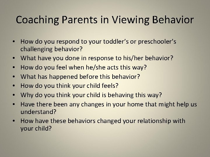 Coaching Parents in Viewing Behavior • How do you respond to your toddler’s or