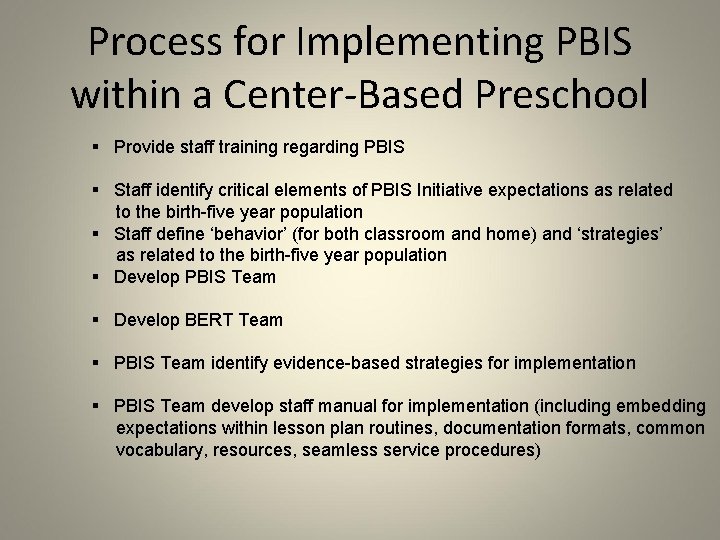 Process for Implementing PBIS within a Center-Based Preschool § Provide staff training regarding PBIS