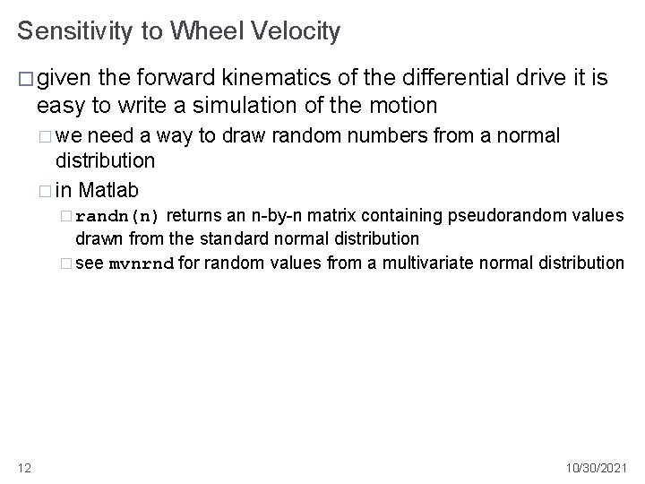 Sensitivity to Wheel Velocity � given the forward kinematics of the differential drive it