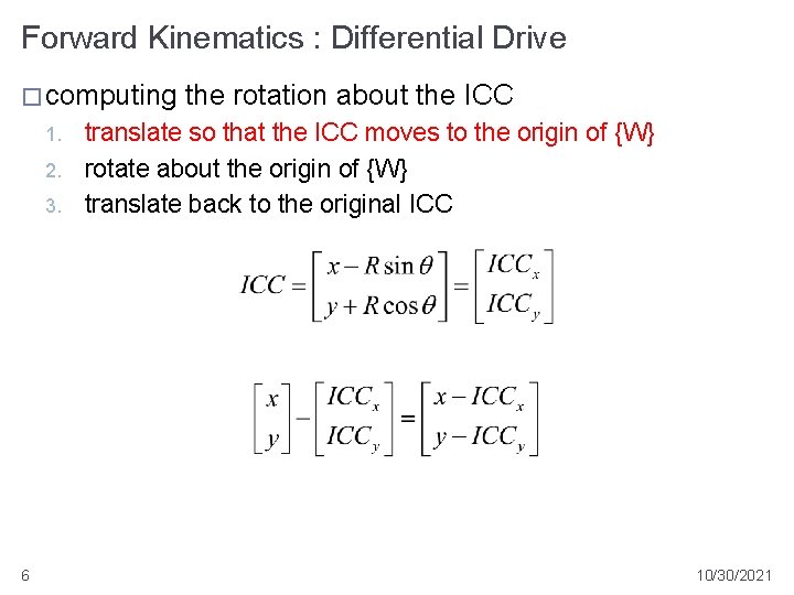 Forward Kinematics : Differential Drive � computing 1. 2. 3. 6 the rotation about