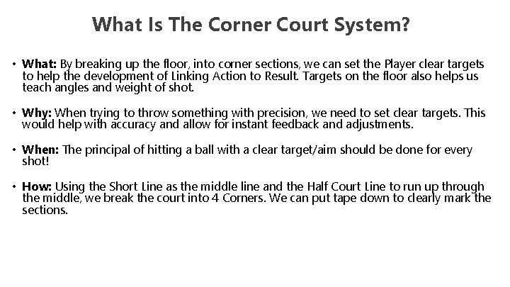 What Is The Corner Court System? • What: By breaking up the floor, into