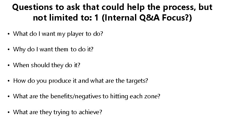 Questions to ask that could help the process, but not limited to: 1 (Internal