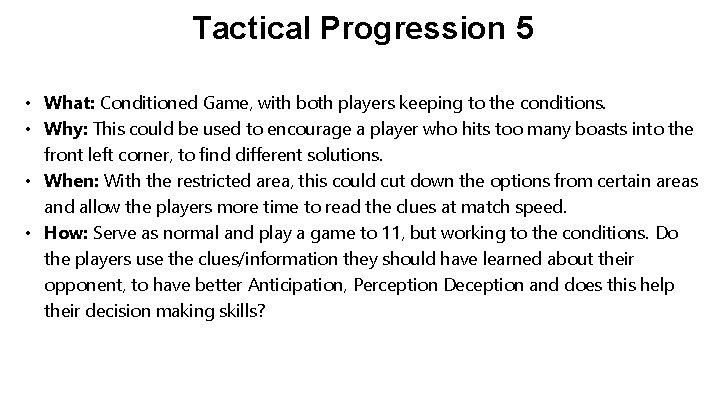 Tactical Progression 5 • What: Conditioned Game, with both players keeping to the conditions.