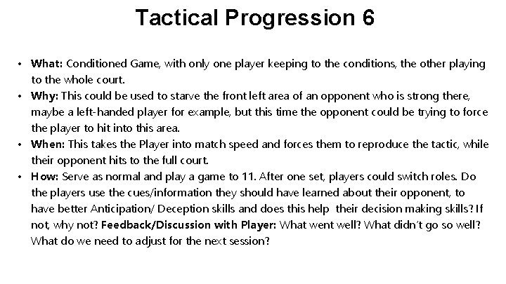 Tactical Progression 6 • What: Conditioned Game, with only one player keeping to the