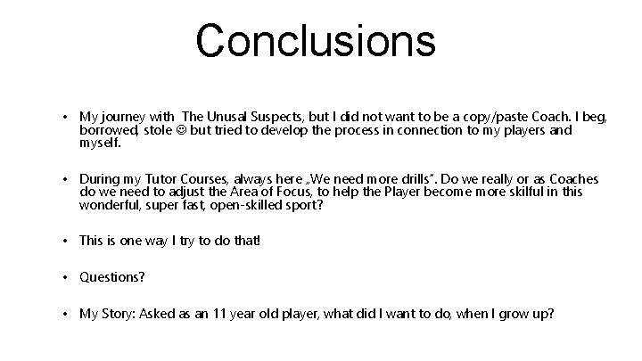 Conclusions • My journey with The Unusal Suspects, but I did not want to