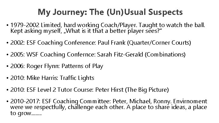 My Journey: The (Un)Usual Suspects • 1979 -2002 Limited, hard working Coach/Player. Taught to