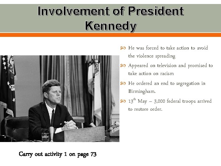 Involvement of President Kennedy Carry out activity 1 on page 73 He was forced Involvement of President Kennedy Carry out activity 1 on page 73 He was forced