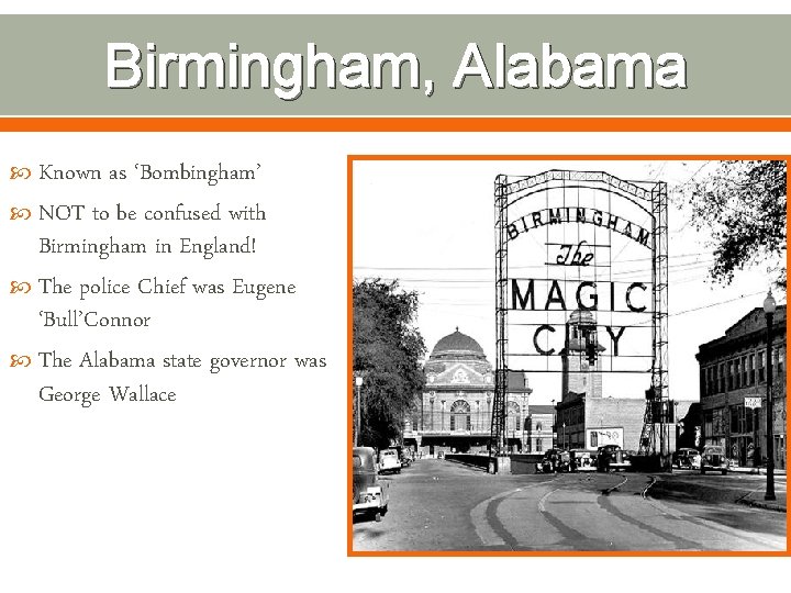 Birmingham, Alabama Known as ‘Bombingham’ NOT to be confused with Birmingham in England! The Birmingham, Alabama Known as ‘Bombingham’ NOT to be confused with Birmingham in England! The