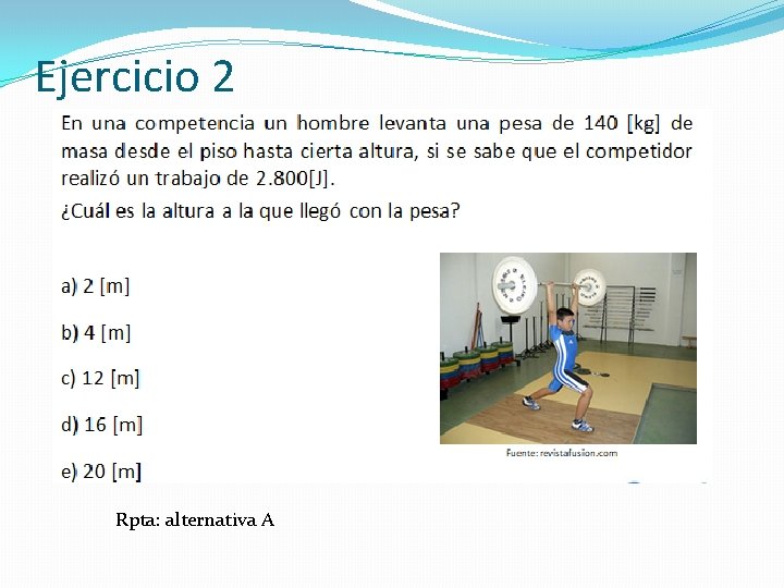 Ejercicio 2 Rpta: alternativa A 