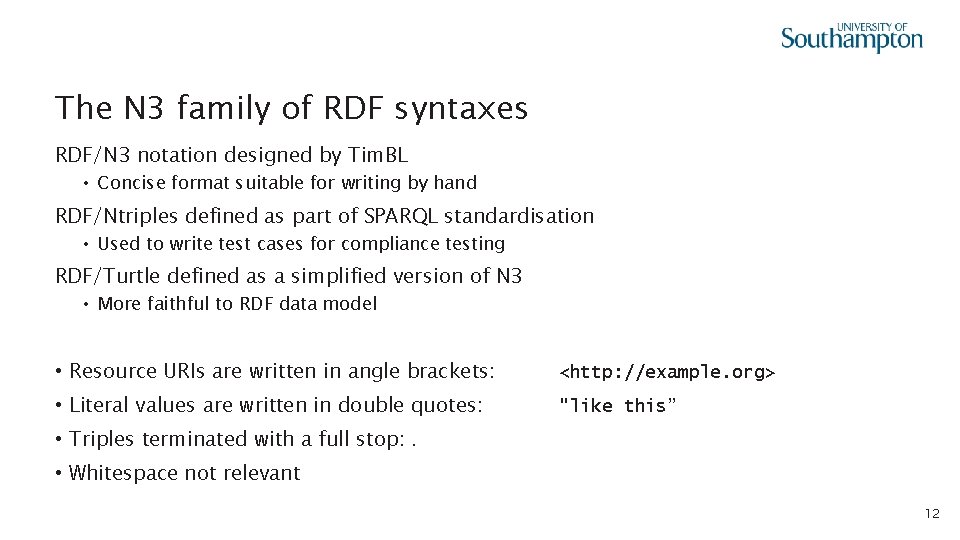 The N 3 family of RDF syntaxes RDF/N 3 notation designed by Tim. BL
