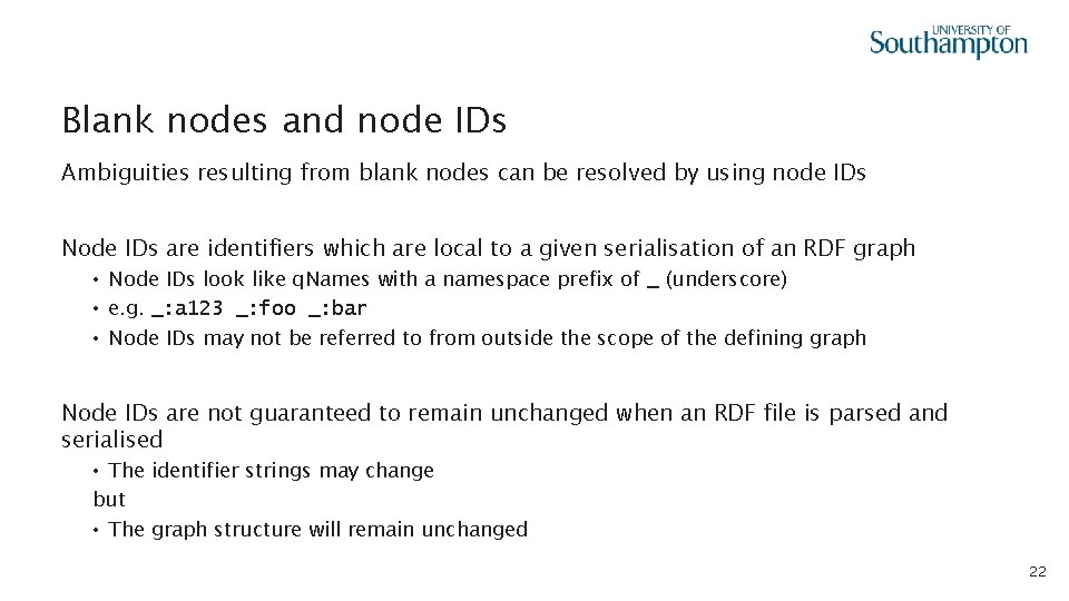 Blank nodes and node IDs Ambiguities resulting from blank nodes can be resolved by