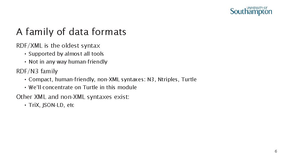 A family of data formats RDF/XML is the oldest syntax • Supported by almost