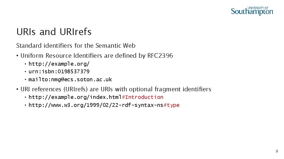 URIs and URIrefs Standard identifiers for the Semantic Web • Uniform Resource Identifiers are