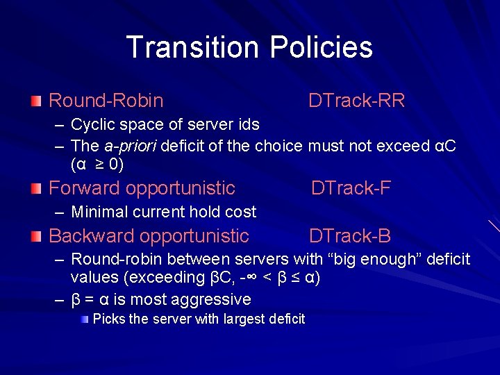 Transition Policies Round-Robin DTrack-RR – Cyclic space of server ids – The a-priori deficit