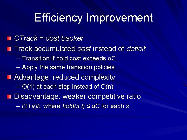 Efficiency Improvement CTrack = cost tracker Track accumulated cost instead of deficit – Transition