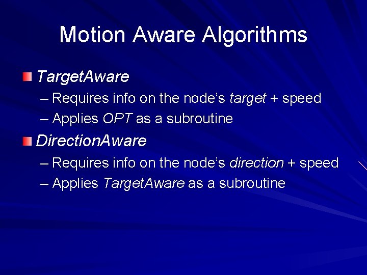 Motion Aware Algorithms Target. Aware – Requires info on the node’s target + speed