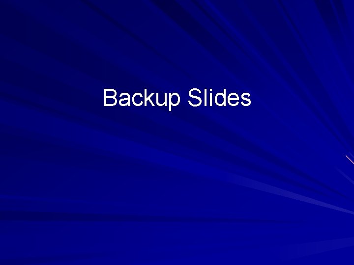 Backup Slides 