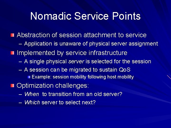 Nomadic Service Points Abstraction of session attachment to service – Application is unaware of