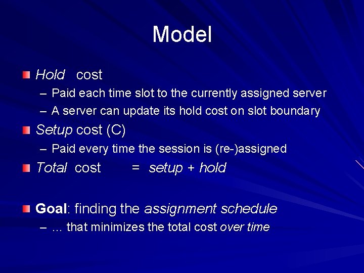 Model Hold cost – Paid each time slot to the currently assigned server –