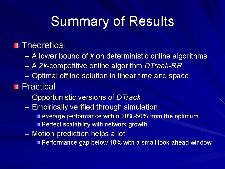Summary of Results Theoretical – A lower bound of k on deterministic online algorithms