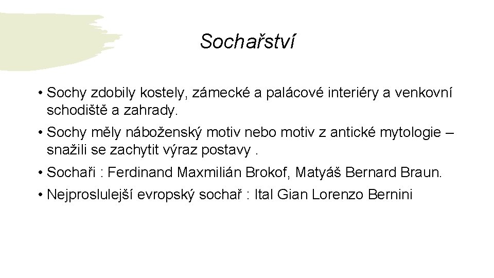 Sochařství • Sochy zdobily kostely, zámecké a palácové interiéry a venkovní schodiště a zahrady.