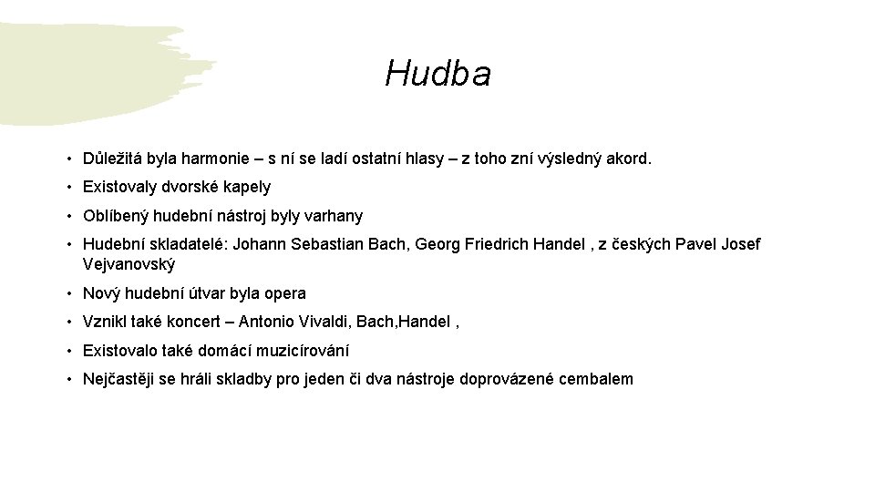 Hudba • Důležitá byla harmonie – s ní se ladí ostatní hlasy – z