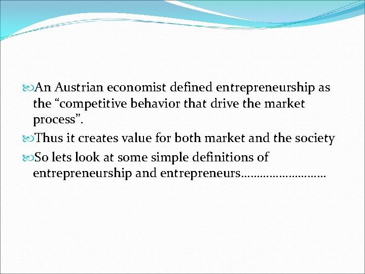  An Austrian economist defined entrepreneurship as the “competitive behavior that drive the market