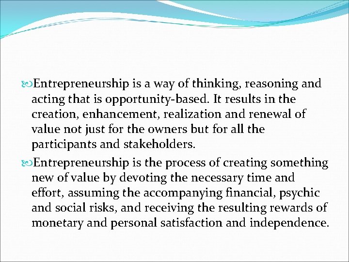  Entrepreneurship is a way of thinking, reasoning and acting that is opportunity-based. It