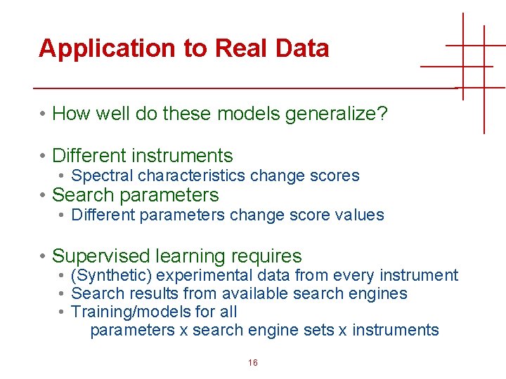 Application to Real Data • How well do these models generalize? • Different instruments