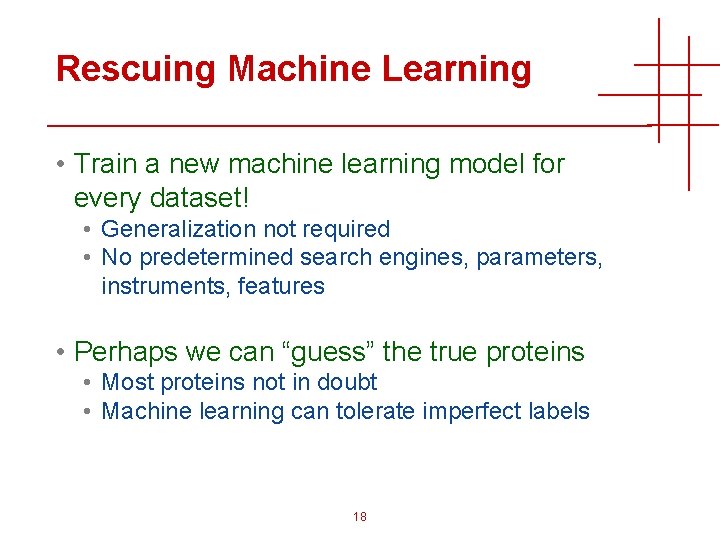 Rescuing Machine Learning • Train a new machine learning model for every dataset! •