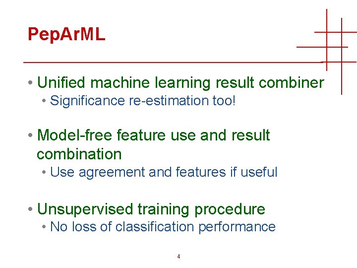 Pep. Ar. ML • Unified machine learning result combiner • Significance re-estimation too! •