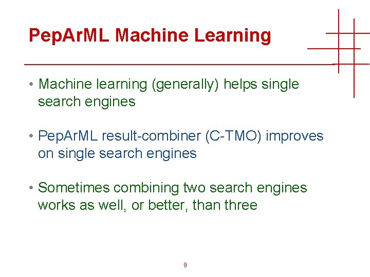 Pep. Ar. ML Machine Learning • Machine learning (generally) helps single search engines •