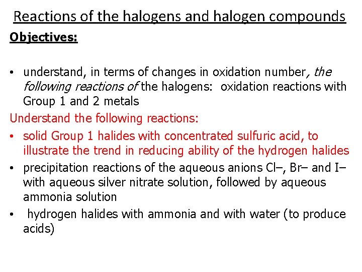 Reactions of the halogens and halogen compounds Objectives: • understand, in terms of changes