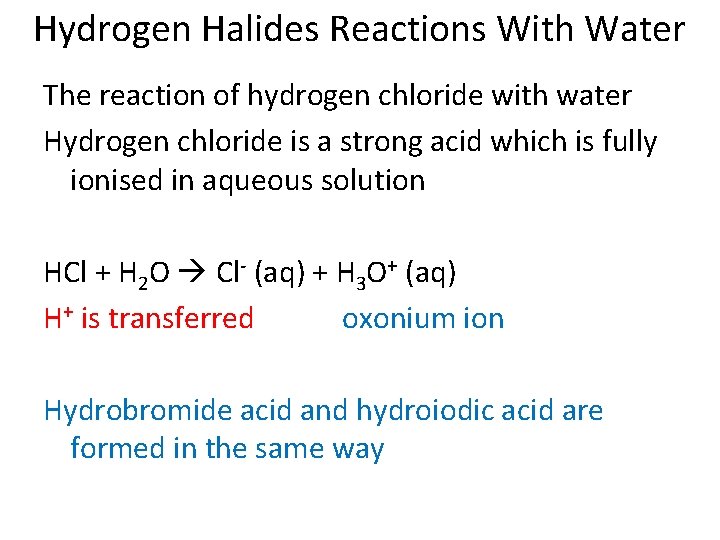 Hydrogen Halides Reactions With Water The reaction of hydrogen chloride with water Hydrogen chloride