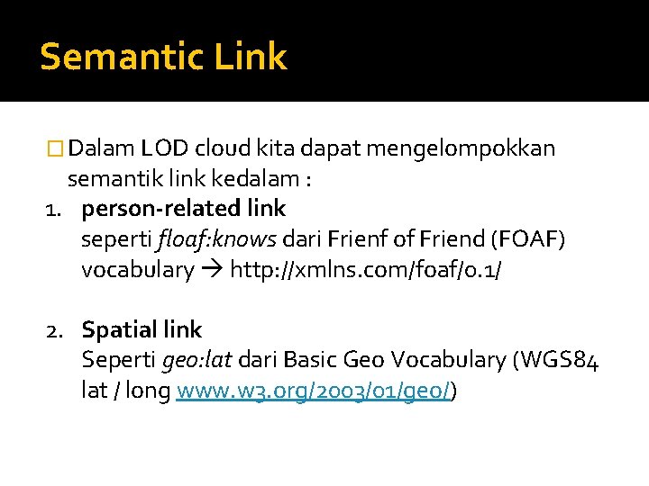 Semantic Link � Dalam LOD cloud kita dapat mengelompokkan semantik link kedalam : 1.