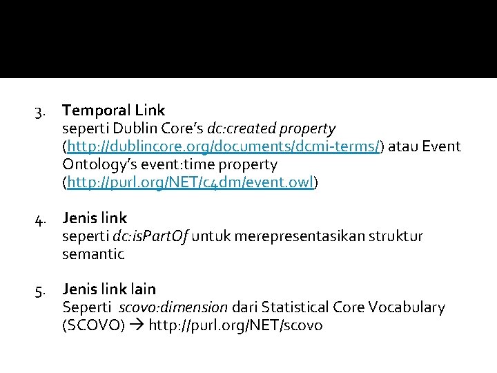3. Temporal Link seperti Dublin Core’s dc: created property (http: //dublincore. org/documents/dcmi-terms/) atau Event