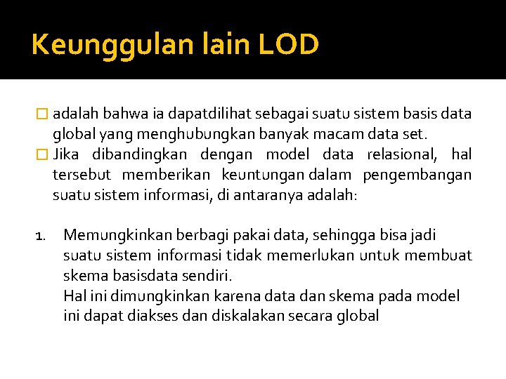 Keunggulan lain LOD � adalah bahwa ia dapatdilihat sebagai suatu sistem basis data global